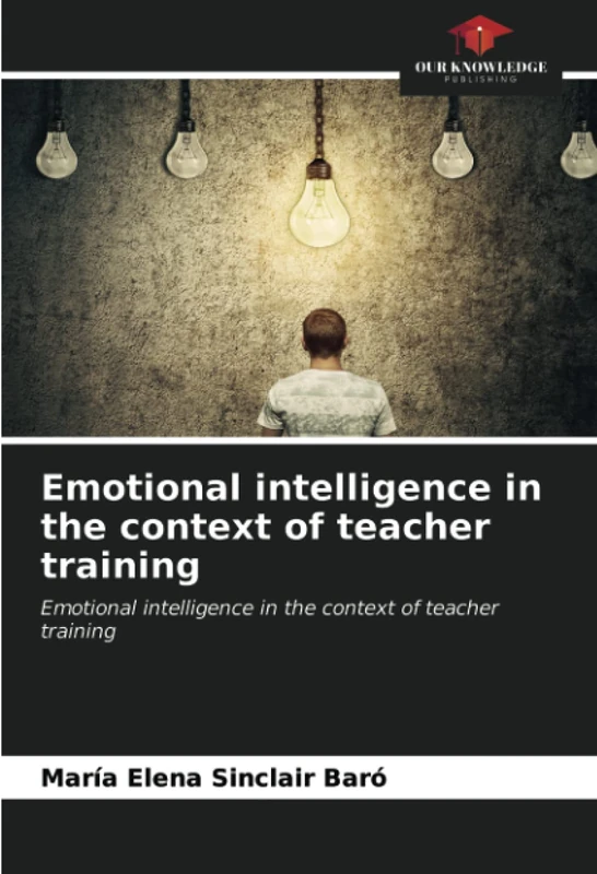 Emotional intelligence in the context of teacher training: Emotional intelligence in the context of teacher training