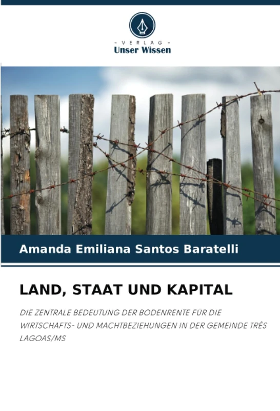 LAND, STAAT UND KAPITAL: DIE ZENTRALE BEDEUTUNG DER BODENRENTE FÜR DIE WIRTSCHAFTS- UND MACHTBEZIEHUNGEN IN DER GEMEINDE TRÊS LAGOAS/MS