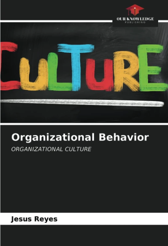 Organizational Behavior: ORGANIZATIONAL CULTURE