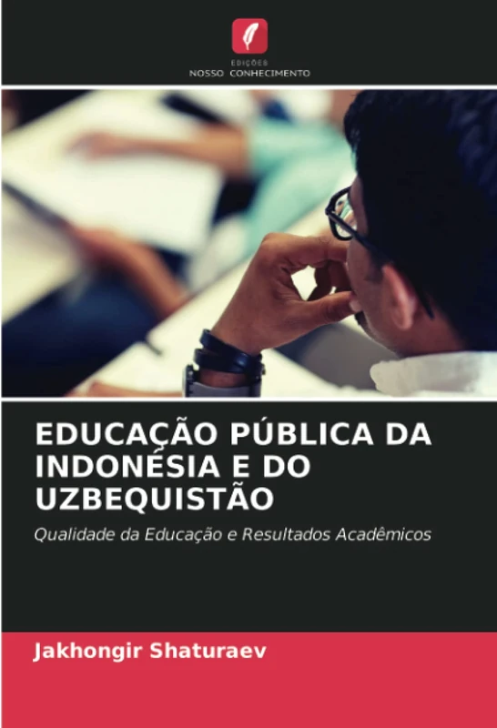 EDUCAÇÃO PÚBLICA DA INDONÉSIA E DO UZBEQUISTÃO: Qualidade da Educação e Resultados Acadêmicos