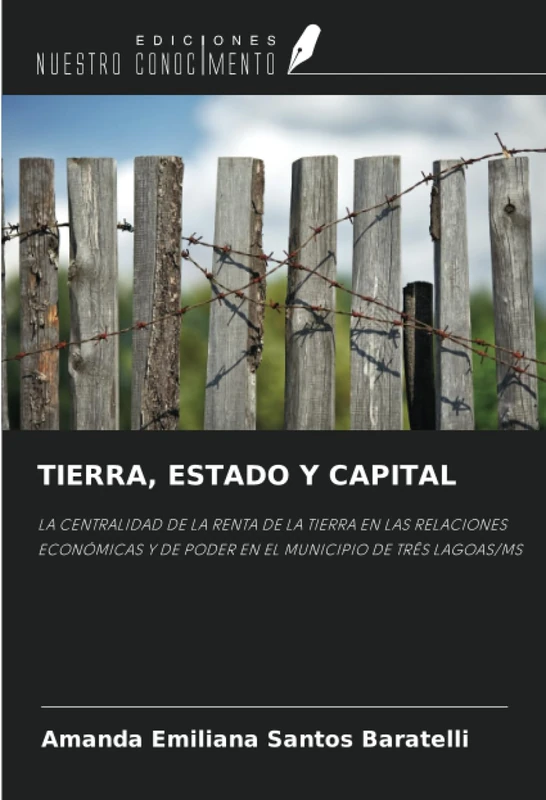 TIERRA, ESTADO Y CAPITAL: LA CENTRALIDAD DE LA RENTA DE LA TIERRA EN LAS RELACIONES ECONÓMICAS Y DE PODER EN EL MUNICIPIO DE TRÊS LAGOAS/MS