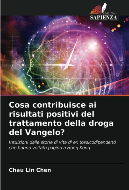 Cosa contribuisce ai risultati positivi del trattamento della droga del Vangelo?: Intuizioni dalle storie di vita di ex tossicodipendenti che hanno voltato pagina a Hong Kong