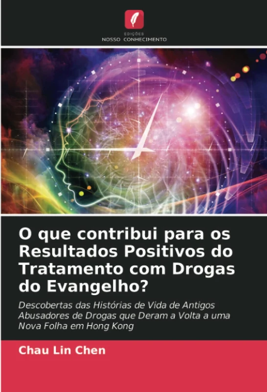 O que contribui para os Resultados Positivos do Tratamento com Drogas do Evangelho?: Descobertas das Histórias de Vida de Antigos Abusadores de Drogas que Deram a Volta a uma Nova Folha em Hong Kong - Image 1