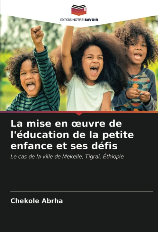 La mise en œuvre de l'éducation de la petite enfance et ses défis: Le cas de la ville de Mekelle, Tigrai, Éthiopie - Image 1