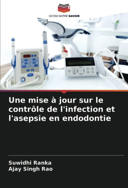 Une mise à jour sur le contrôle de l'infection et l'asepsie en endodontie