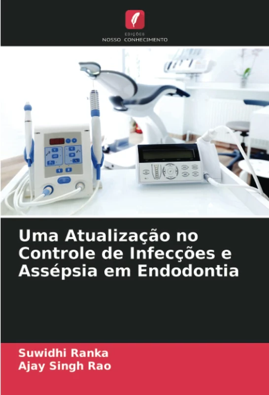 Uma Atualização no Controle de Infecções e Assépsia em Endodontia