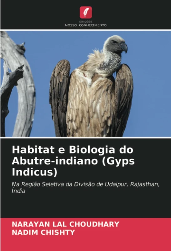 Habitat e Biologia do Abutre-indiano (Gyps Indicus): Na Região Seletiva da Divisão de Udaipur, Rajasthan, Índia