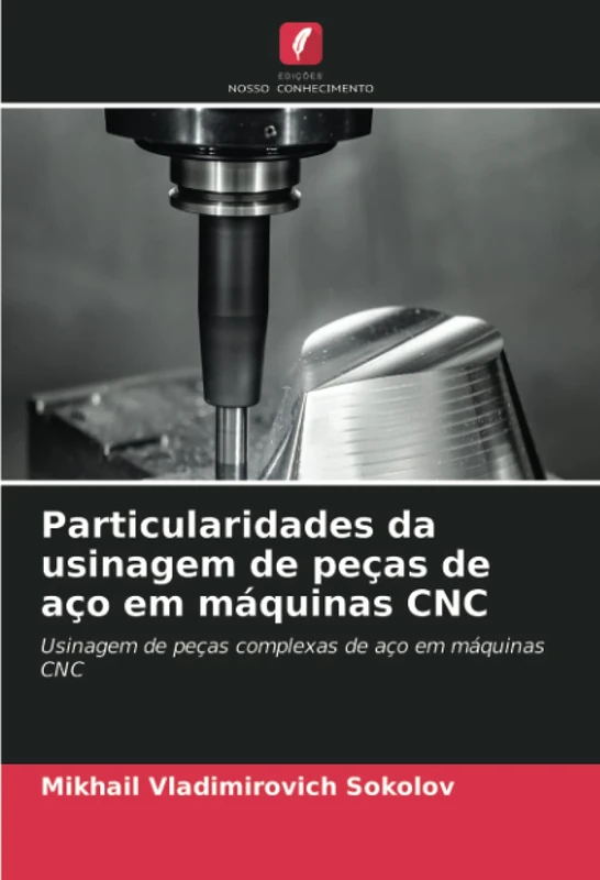 Particularidades da usinagem de peças de aço em máquinas CNC: Usinagem de peças complexas de aço em máquinas CNC