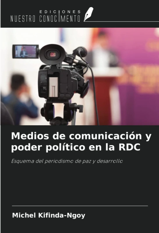 Medios de comunicación y poder político en la RDC: Esquema del periodismo de paz y desarrollo