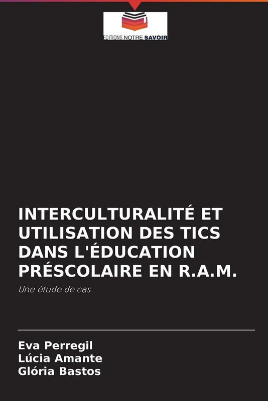 INTERCULTURALITÉ ET UTILISATION DES TICS DANS L'ÉDUCATION PRÉSCOLAIRE EN R.A.M.: Une étude de cas