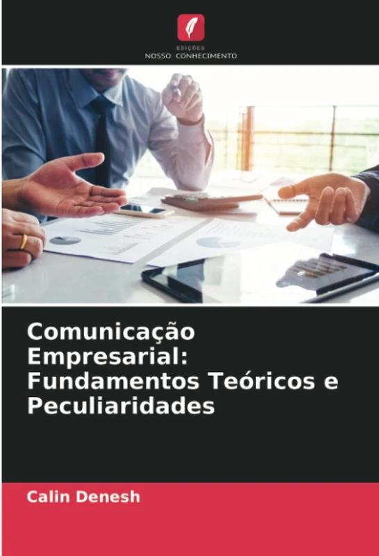 Comunicação Empresarial: Fundamentos Teóricos e Peculiaridades