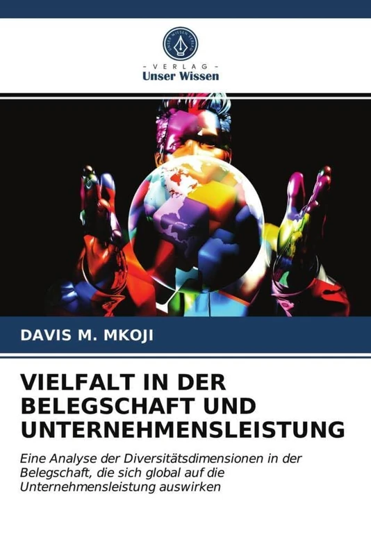 VIELFALT IN DER BELEGSCHAFT UND UNTERNEHMENSLEISTUNG: Eine Analyse der Diversitätsdimensionen in der Belegschaft, die sich global auf die Unternehmensleistung auswirken - Image 1