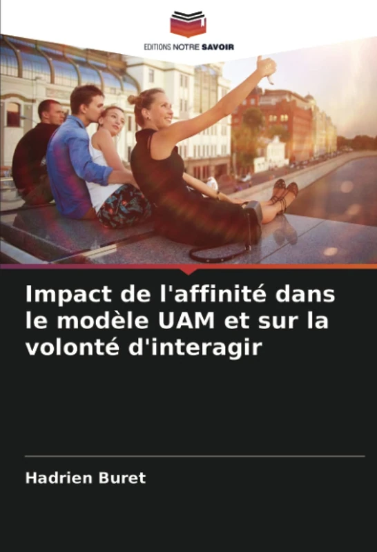Impact de l'affinité dans le modèle UAM et sur la volonté d'interagir