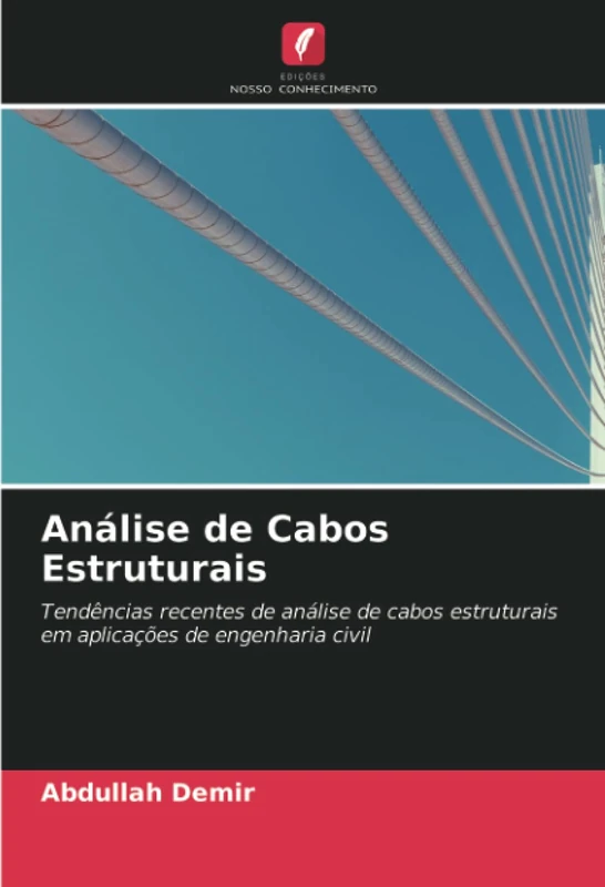 Análise de Cabos Estruturais: Tendências recentes de análise de cabos estruturais em aplicações de engenharia civil
