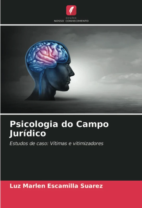 Psicologia do Campo Jurídico: Estudos de caso: Vítimas e vitimizadores