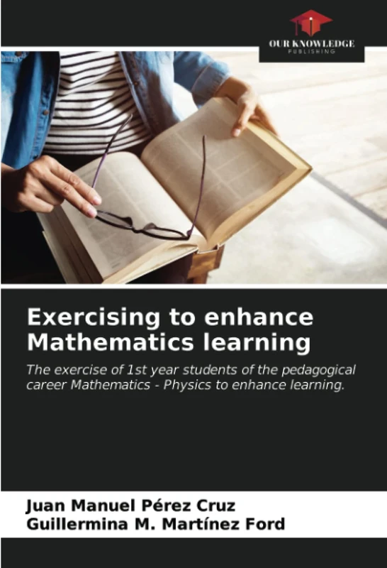 Exercising to enhance Mathematics learning: The exercise of 1st year students of the pedagogical career Mathematics - Physics to enhance learning.