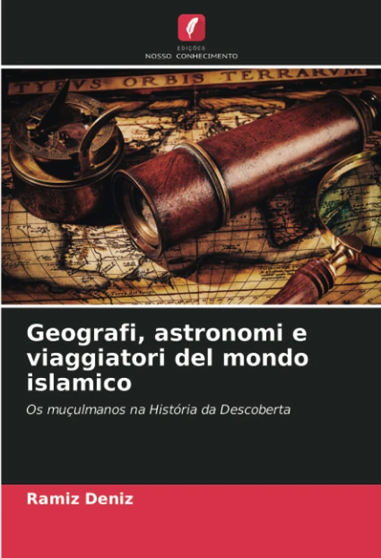 Geografi, astronomi e viaggiatori del mondo islamico: Os muçulmanos na História da Descoberta