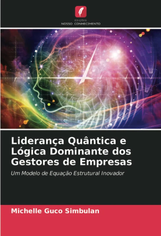 Liderança Quântica e Lógica Dominante dos Gestores de Empresas: Um Modelo de Equação Estrutural Inovador