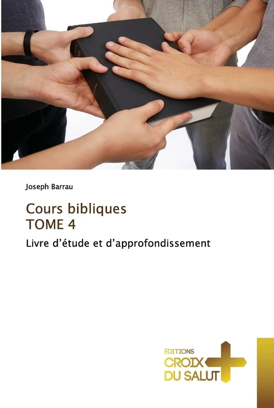 Cours bibliques TOME 4: Livre d’étude et d’approfondissement