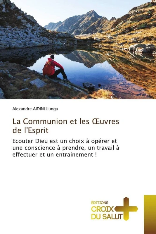 La Communion et les Œuvres de l'Esprit: Ecouter Dieu est un choix à opérer et une conscience à prendre, un travail à effectuer et un entrainement !
