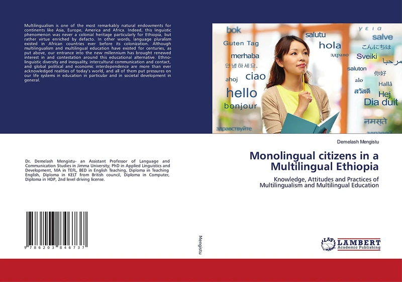 Monolingual citizens in a Multilingual Ethiopia: Knowledge, Attitudes and Practices of Multilingualism and Multilingual Education