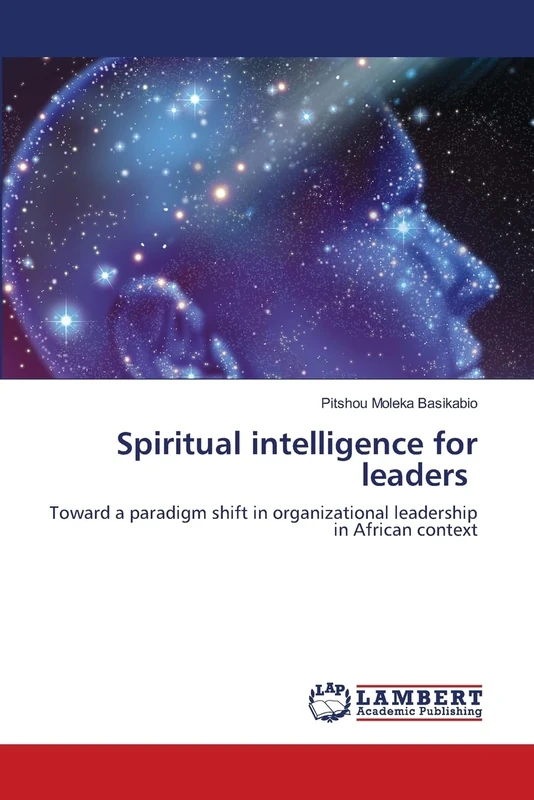 Spiritual intelligence for leaders: Toward a paradigm shift in organizational leadership in African context
