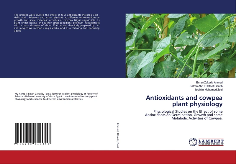 Antioxidants and cowpea plant physiology: Physiological Studies on the Effect of some Antioxidants on Germination, Growth and some Metabolic Activities of Cowpea.