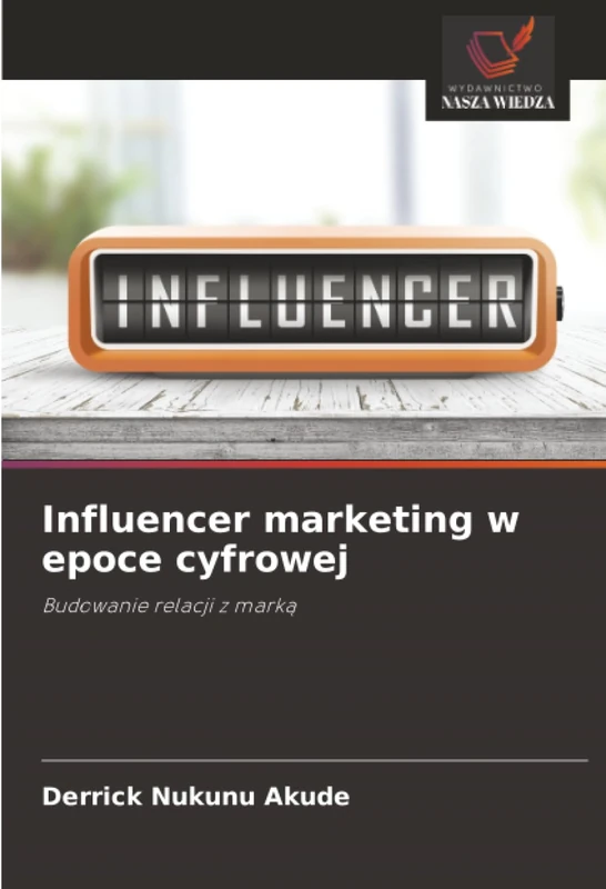 Influencer marketing w epoce cyfrowej: Budowanie relacji z marką