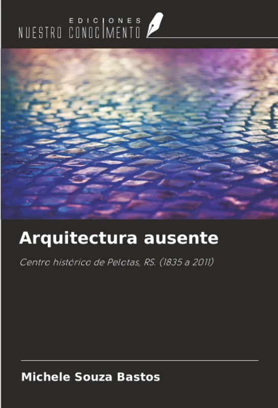 Arquitectura ausente: Centro histórico de Pelotas, RS. (1835 a 2011) - Image 1