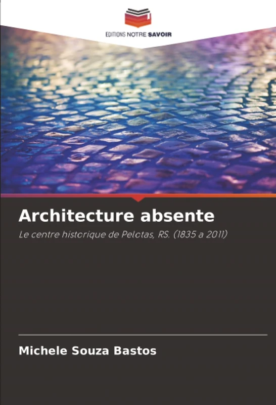 Architecture absente: Le centre historique de Pelotas, RS. (1835 a 2011)
