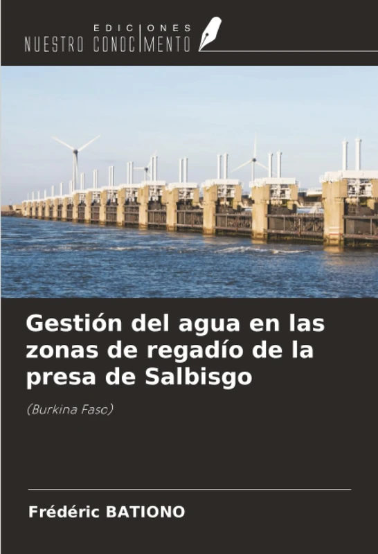 Gestión del agua en las zonas de regadío de la presa de Salbisgo: (Burkina Faso)