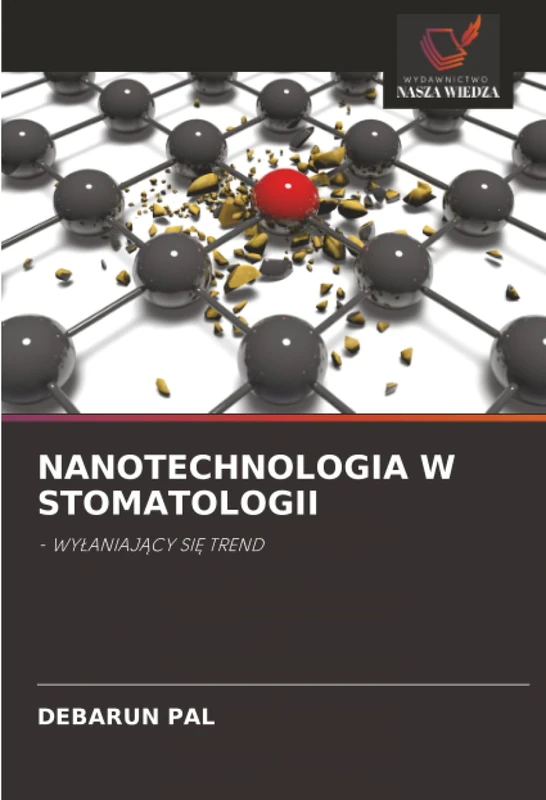 NANOTECHNOLOGIA W STOMATOLOGII: - WYŁANIAJĄCY SIĘ TREND: - WY¿ANIAJ¿CY SI¿ TREND