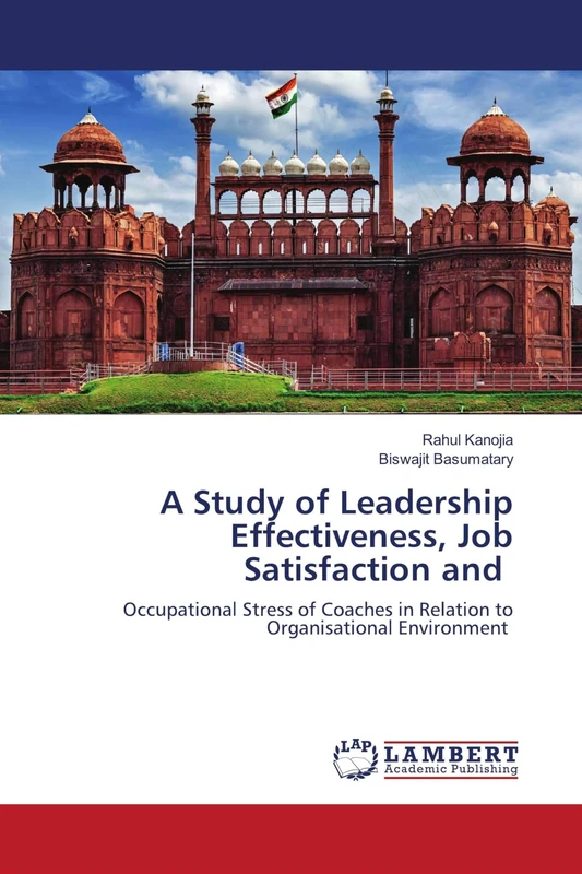 A Study of Leadership Effectiveness, Job Satisfaction and: Occupational Stress of Coaches in Relation to Organisational Environment - Image 1