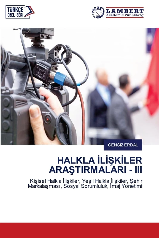 HALKLA İLİŞKİLER ARAŞTIRMALARI - III: Kişisel Halkla İlişkiler, Yeşil Halkla İlişkiler, Şehir Markalaşması, Sosyal Sorumluluk, İmaj Yönetimi: Ki¿isel ... Sosyal Sorumluluk, ¿maj Yönetimi - Image 1