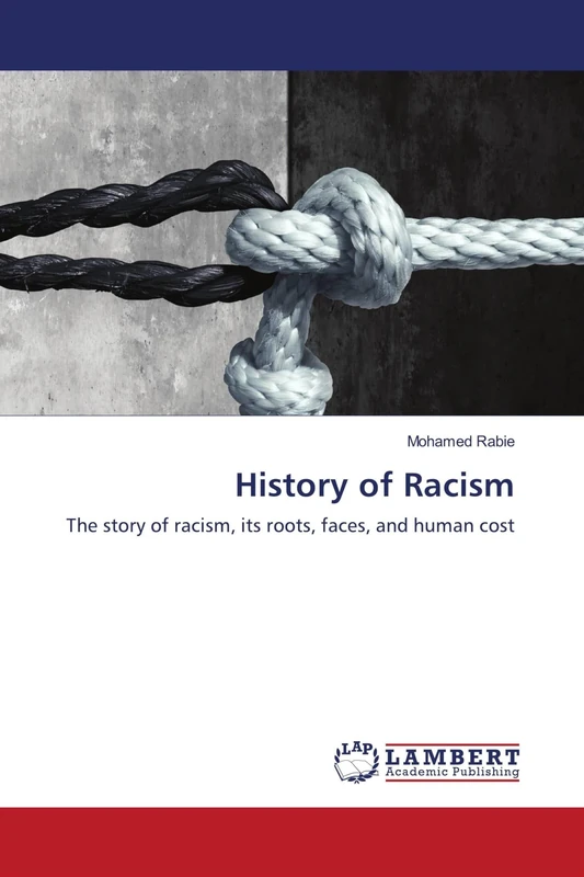History of Racism: The story of racism, its roots, faces, and human cost