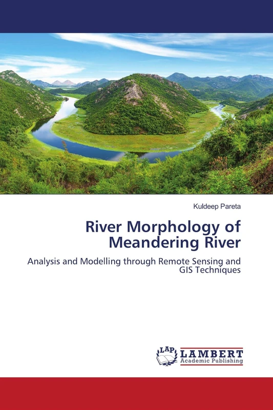 River Morphology of Meandering River: Analysis and Modelling through Remote Sensing and GIS Techniques