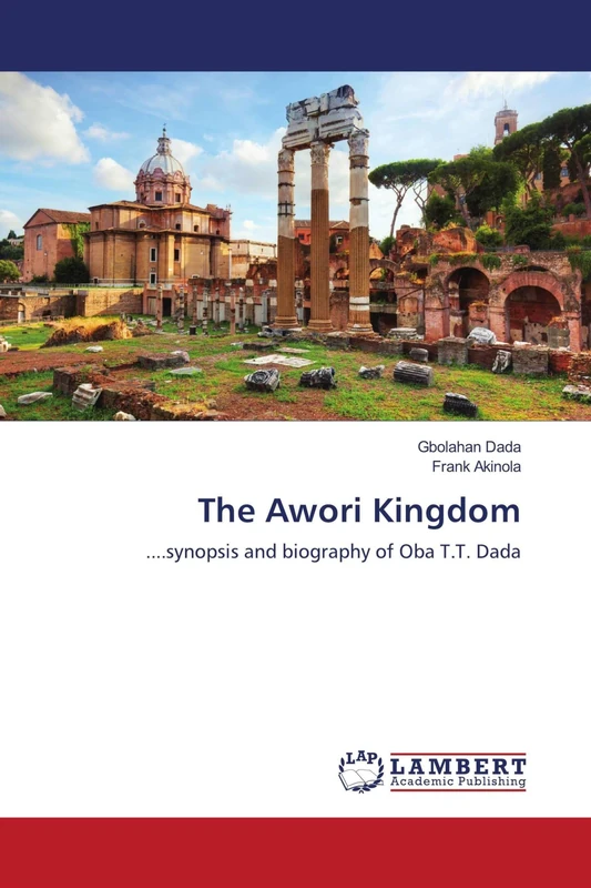 The Awori Kingdom: ....synopsis and biography of Oba T.T. Dada - Image 1