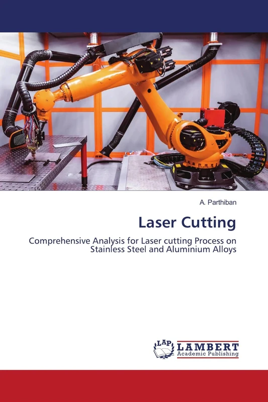 Laser Cutting: Comprehensive Analysis for Laser cutting Process on Stainless Steel and Aluminium Alloys