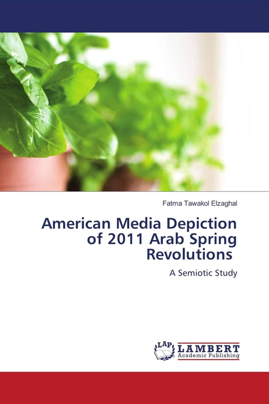 American Media Depiction of 2011 Arab Spring Revolutions: A Semiotic Study