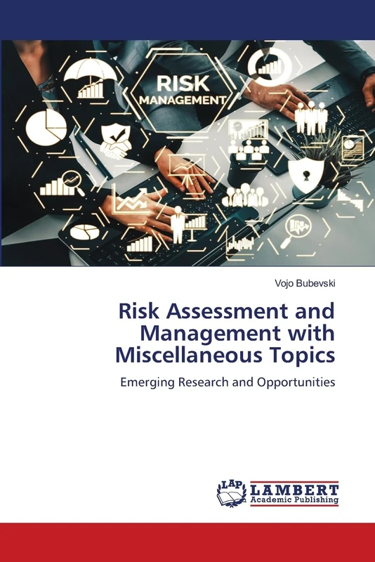 Risk Assessment and Management with Miscellaneous Topics: Emerging Research and Opportunities