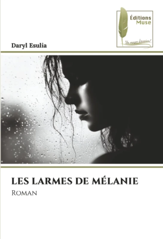 LES LARMES DE MÉLANIE: Roman