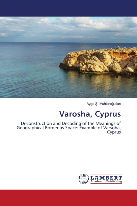 Varosha, Cyprus: Deconstruction and Decoding of the Meanings of Geographical Border as Space: Example of Varsoha, Cyprus - Image 1