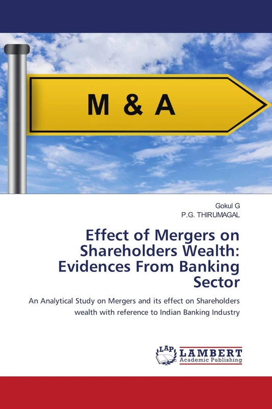 Effect of Mergers on Shareholders Wealth: Evidences From Banking Sector: An Analytical Study on Mergers and its effect on Shareholders wealth with reference to Indian Banking Industry - Image 1