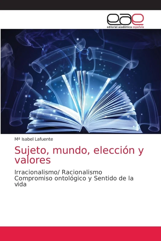 Sujeto, mundo, elección y valores: Irracionalismo/ RacionalismoCompromiso ontológico y Sentido de la vida