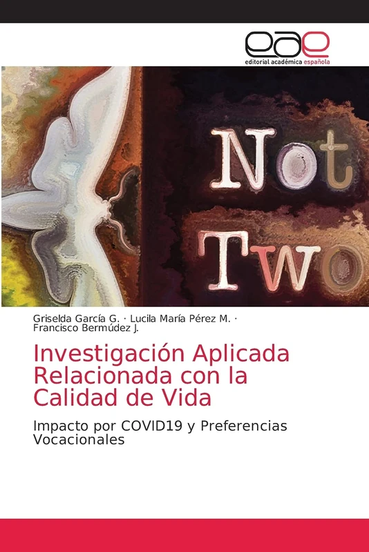 Investigación Aplicada Relacionada con la Calidad de Vida: Impacto por COVID19 y Preferencias Vocacionales