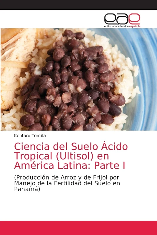 Ciencia del Suelo Ácido Tropical (Ultisol) en América Latina: Parte I: (Producción de Arroz y de Frijol por Manejo de la Fertilidad del Suelo en Panamá) - Image 1