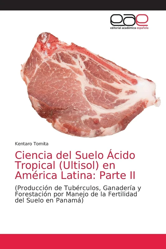 Ciencia del Suelo Ácido Tropical (Ultisol) en América Latina: Parte II: (Producción de Tubérculos, Ganadería y Forestación por Manejo de la Fertilidad del Suelo en Panamá)