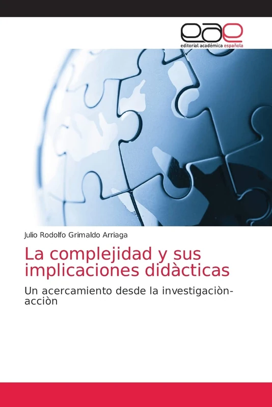 La complejidad y sus implicaciones didàcticas: Un acercamiento desde la investigaciòn-acciòn