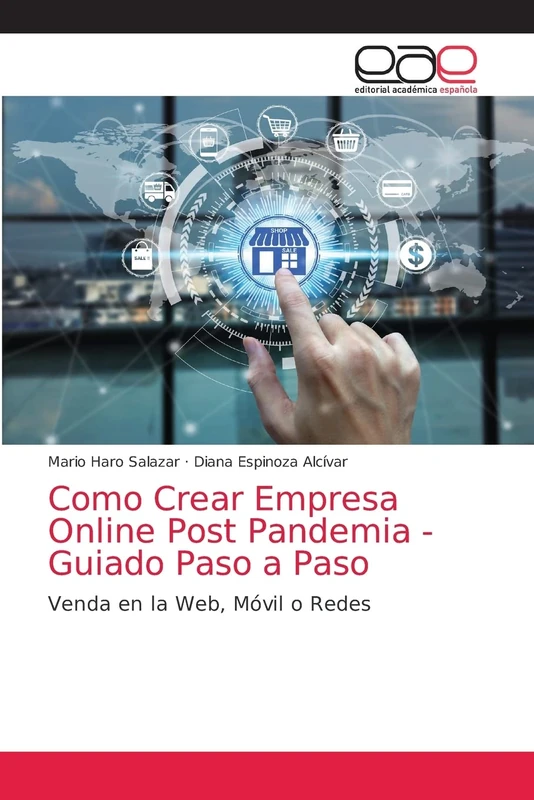 Como Crear Empresa Online Post Pandemia - Guiado Paso a Paso: Venda en la Web, Móvil o Redes