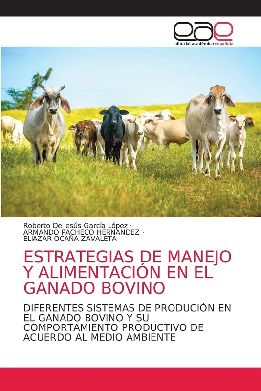 ESTRATEGIAS DE MANEJO Y ALIMENTACIÓN EN EL GANADO BOVINO: DIFERENTES SISTEMAS DE PRODUCIÓN EN EL GANADO BOVINO Y SU COMPORTAMIENTO PRODUCTIVO DE ACUERDO AL MEDIO AMBIENTE - Image 1